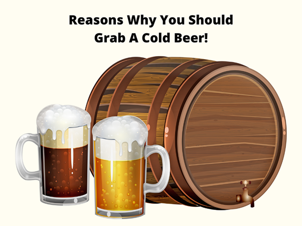 Enjoying Anything With A Few Grabs of Cold Ones – It’s Time That You Grab A Beer!
